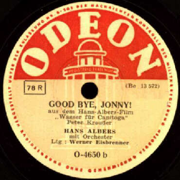 ODEON-Schellack-Schallplatte O-4650 B-Seite: Good Bye, Jonny (aus dem Hans-Albers-Film «Wasser für Canitoga«)