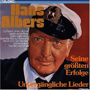 Hans Albers - Seine größten Erfolge - Unvergängliche Lieder